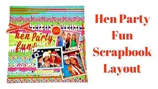 Hen Party Fun Scrapbook Layout | Process Video