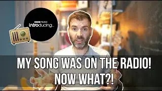 WHAT TO DO AFTER YOUR SONG HAS HAD RADIO PLAY?!