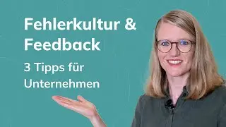 Fehlerkultur & Feedback: 3 Tipps für eine gesunde Fehlerkultur im Unternehmen