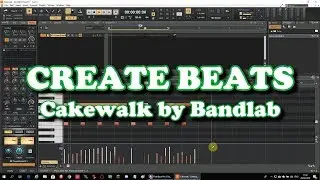 How to Create Beats in Cakewalk by Bandlab