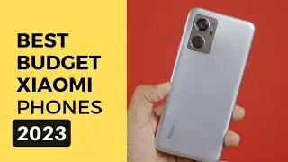 Best Budget Xiaomi Phones for 2023