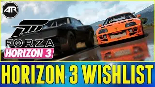 Forza Horizon 3 : WISHLIST!!! (Cops, Customization, Offroading, and More)