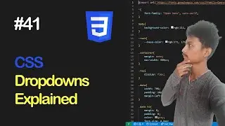 CSS Dropdowns Explained || Beginners in-depth guide to CSS || Part 41