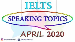 IELTS Speaking Topics - April, 2020