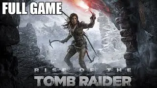 Rise Of The Tomb Raider Walkthrough - Full Game (Xbone Gameplay)