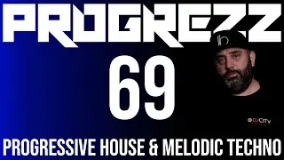 PROGREZZ Episode 69 - Progressive House, Melodic Techno and Progressive Breakbeat Show 2021