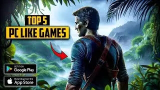 Top 5 PC Like Games for Android | New High Graphics Game 2024