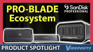 SanDisk Professional PRO-BLADE Ecosystem Product Spotlight