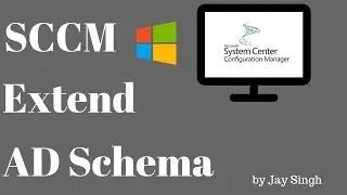 Part 8 - SCCM Extend AD Schema
