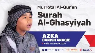 Hafidz Indonesia 2024 - Azka Danish Anaqie - QS. Al Ghasyiyah