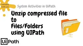 Extract/Unzip files from a compressed files using System Activities using UiPath||RPA