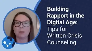 Building Rapport in the Digital Age: Tips for Written Crisis Counseling