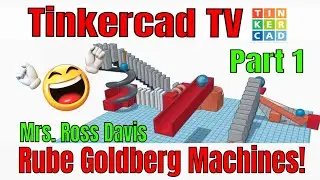 Rube Goldberg Machines: Mrs. Ross Davis' Tinkercad Sim Lab