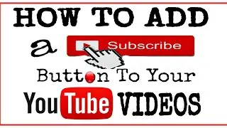 HOW  TO ADD A SUBSCRIBE BUTTON TO YOUR YOUTUBE VIDEOS 2020