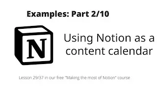 Making the most of Notion: Examples: Using Notion as a content calendar