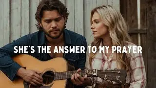 She’s the Answer to My Prayer