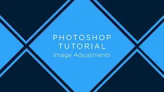 Photoshop: Image Adjustments