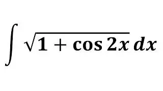 Integral of sqrt(1 + cos 2x)