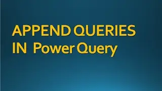 APPEND QUERIES in Power Query 