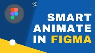 Smart Animate in Figma - 3 Simple and Smooth Animations