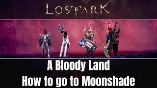A Bloody Land - How To Go To Moonshade in Feiton ? - Lost Ark
