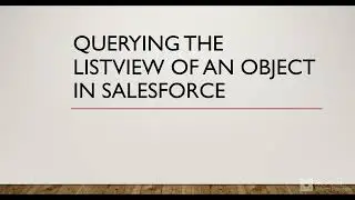 Query the ListView of an Object in Salesforce | SOQL | SOSL