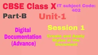 Part-B Unit-1| Digital Documentation (Advance)|Create&Apply Styles in documents | Class X IT 402
