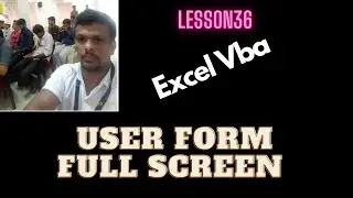 Lesson 36 Excel vba User Form Full screen