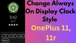 How to Change Always On Display Clock Style in OnePlus 11, 11r