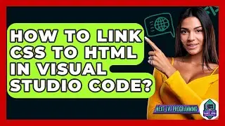 How To Link CSS To HTML In Visual Studio Code? - Next LVL Programming