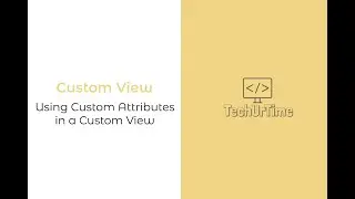 CustomView: #3. Using Custom Attributes in a CustomView