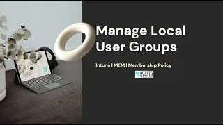 Intune Policies for Managing Local User Groups for Azure AD Joined Devices | Hybrid Azure AD Joined