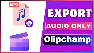 How To Export Only Audio In Clipchamp | Save Audio From Video In Clipchamp