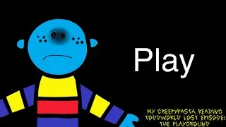 My Creepypasta Reading - ToddWorld Lost Episode: The Playground (By 
