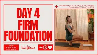 DAY 4  - FIRM FOUNDATION | ❤️ Intermediate Yogic Sculpt Challenge: Enhancing Strength & Tone