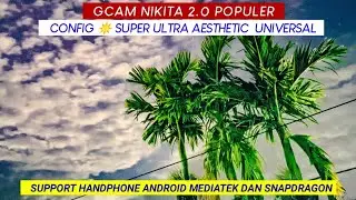 Gcam Nikita 2.0 + Config 🎨 Super Ultra Aesthetic Hasil Super Mantul | Detail, tajam, Minim Noise