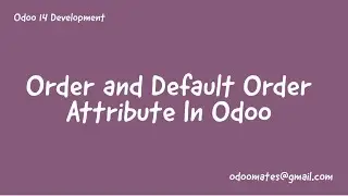 42.Order And Default Order Attribute In Odoo || Arrange Records  Based On Field Values