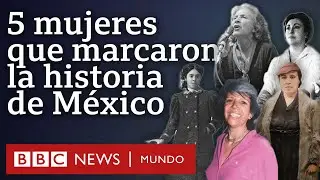 5 mujeres que han marcado la historia de México y que a lo mejor no conocías | BBC Mundo