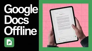 How to Use Google Docs Offline - Full Guide