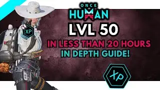 Level 1 - 50 In Depth Guide to Leveling Fast Once Human