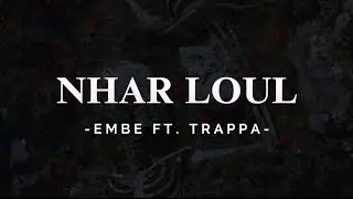 EMBE ft. TRAPPA • NHAR LOUL + LYRICS {TN-L}