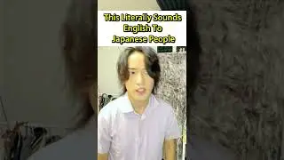 This Literally Sounds English To Japanese People