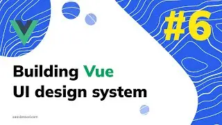 Modals in Vue. Building UI Design System [#6]