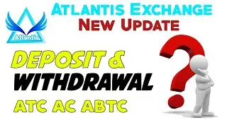 Atlantis Exchange New Update Deposit Profit How to withdrawal ATC AC Abtc Coins..