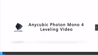 Anycubic Photon Mono 4 leveling video