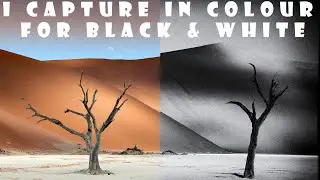 I Capture in Colour for Black and White Photography