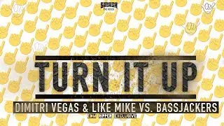 Dimitri Vegas & Like Mike Vs. Bassjackers - Turn It Up  (Original Mix)  |Smash The House