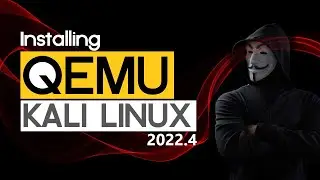 How to Install QEMU on Kali Linux 2022.4 | KVM Installation on Kali Linux 2022.4