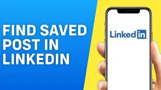 How to Find Saved Post in Linkedin App - Quick and Easy