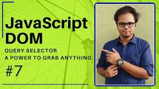 JavaScript DOM - 2020 - #7 - Query Selector - Grab anything - Tharun Shiv